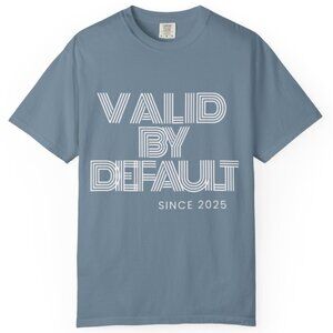 Valid By Default T-Shirt (my brand)